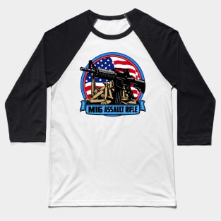 M16 ASSAULT RIFLE Baseball T-Shirt